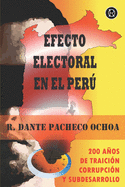 Efecto Electoral En El Per: 200 Aos de Traici?n, Corrupci?n y Subdesarrollo