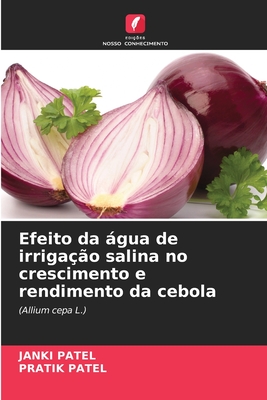 Efeito da gua de irriga??o salina no crescimento e rendimento da cebola - Patel, Janki, and Patel, Pratik