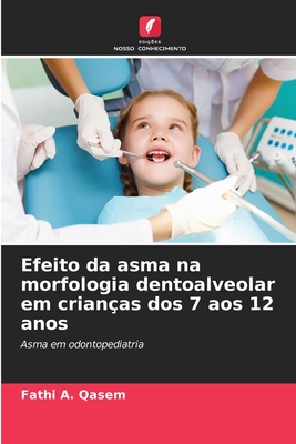 Efeito da asma na morfologia dentoalveolar em crian?as dos 7 aos 12 anos - Qasem, Fathi A