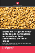 Efeito da irrigao e dos mtodos de sementeira no crescimento e rendimento do feno-grego