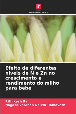 Efeito de diferentes n?veis de N e Zn no crescimento e rendimento do milho para beb? - Raj, Rithikesh, and Ramavath, Nagasaivardhan Naikik