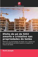 Efeito do p de SiO2 amorfo e cristalino nas propriedades do beto