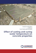 Effect of Casting and Curing Water Temperature on Concrete Properties