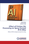 Effect of Friction Stir Processing on Spray Formed Al-Si Alloy