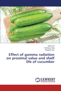 Effect of Gamma Radiation on Proximal Value and Shelf Life of Cucumber