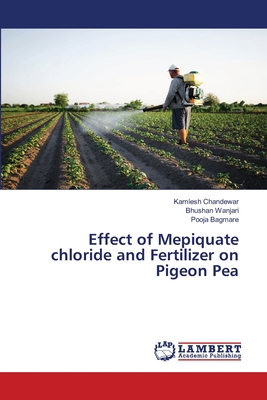 Effect of Mepiquate chloride and Fertilizer on Pigeon Pea - Chandewar, Kamlesh, and Wanjari, Bhushan, and Bagmare, Pooja