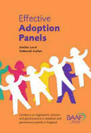 Effective Adoption Panels: Guidance and Regulations, Process and Good Practice in Adoption and Permanence Panels in England