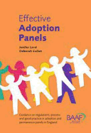 Effective Adoption Panels: Guidance and Regulations, Process and Good Practice in Adoption and Permanence Panels in England - Cullen, Deborah, and Lord, Jennifer