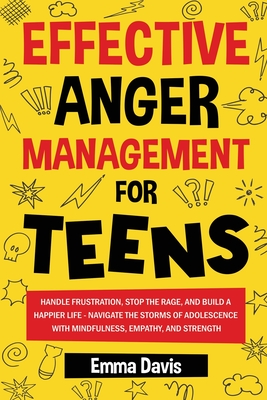 Effective Anger Management for Teens - Davis, Emma