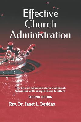 Effective Church Administration: The Church Administrator's Guidebook - Deskins, J L