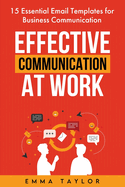 Effective Communication at Work: 15 Essential Email Templates for Business Communication