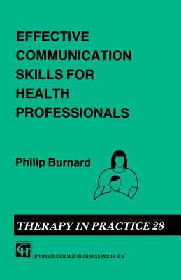 Effective Communication Skills for Health Professionals - Burnard, Philip, PhD, Msc, RGN, Ed