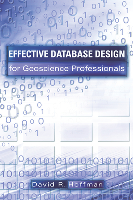 Effective Database Design for Geoscience Professionals - Hoffman, David R