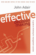 Effective Decision-making: A guide to thinking for management - Adair, John