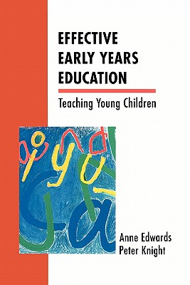 Effective Early Years Education - Edwards, Anne, and Edwards, Helen, RN, PhD, Facn, Faan