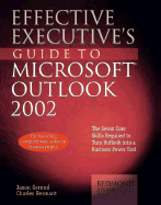 Effective Executive's Guide to Microsoft Outlook 2002: The Seven Core Skills Required to Turn Outlook Into a Business Power Tool - Gerend, Jason, and Bermant, Charles