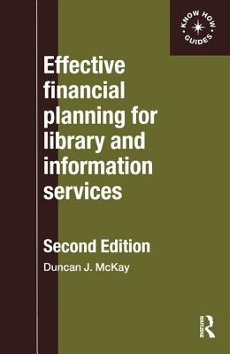 Effective Financial Planning for Library and Information Services - McKay, Duncan