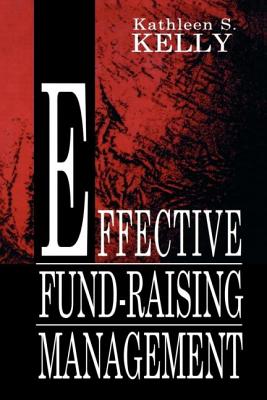 Effective Fund-Raising Management - Kelly, Kathleen S