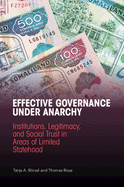 Effective Governance Under Anarchy: Institutions, Legitimacy, and Social Trust in Areas of Limited Statehood