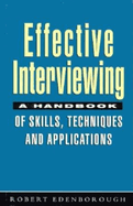 Effective Interviewing: A Handbook of Skills, Techniques and Applications