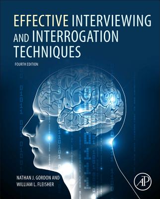 Effective Interviewing and Interrogation Techniques - Gordon, Nathan J, and Fleisher, William L