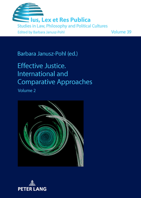 Effective Justice. International and Comparative Approaches: Volume 2 - Janusz-Pohl, Barbara
