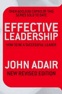 Effective Leadership (NEW REVISED EDITION): How to be a successful leader