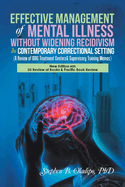 Effective Management of Mental Illness Without Widening Recidivism in Contemporary Correctional Setting: (A Review of Idoc Treatment Centers& Supervisory Training Memos)