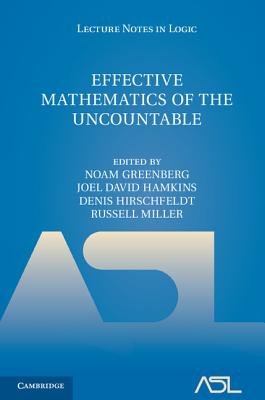 Effective Mathematics of the Uncountable - Greenberg, Noam (Editor), and Hirschfeldt, Denis (Editor), and Hamkins, Joel David (Editor)