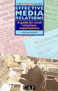 Effective media relations : a guide for small voluntary organisations - Gilchrist, Ian