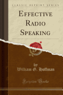 Effective Radio Speaking (Classic Reprint)