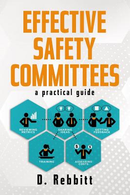 Effective Safety Committees: A Practical Guide - Rebbitt, D