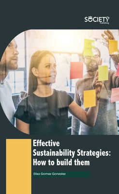 Effective Sustainability Strategies: How to Build Them - Gonzalez, Elisa Gomez