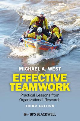 Effective Teamwork: Practical Lessons from Organizational Research - West, Michael A.
