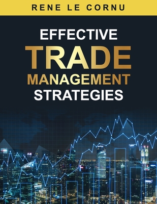 Effective Trade Management Strategies - Le Cornu, Rene