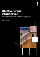 Effective Urban Densification: A Guide for Professionals and the Housing Industry