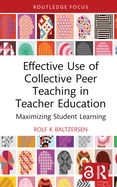 Effective Use of Collective Peer Teaching in Teacher Education: Maximizing Student Learning