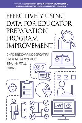 Effectively Using Data for Educator Preparation Program Improvement - Gorowara, Christine Carrino (Editor)