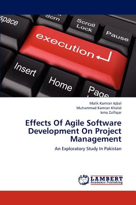 Effects Of Agile Software Development On Project Management - Iqbal, Malik Kamran, and Khalid, Muhammad Kamran, and Zulfiqar, Isma