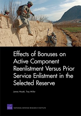 Effects of Bonuses on Active Component Reenlistment Versus Prior Service Enlistment in the Selected Reserve - Hosek, James, and Miller, Trey