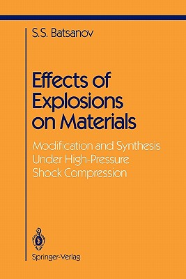 Effects of Explosions on Materials: Modification and Synthesis Under High-Pressure Shock Compression - Batsanov, Stepan S.