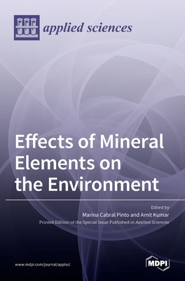 Effects of Mineral Elements on the Environment - Pinto, Marina Cabral (Guest editor), and Kumar, Amit (Guest editor)