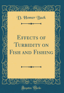 Effects of Turbidity on Fish and Fishing (Classic Reprint)