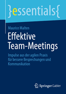 Effektive Team-Meetings: Impulse aus der agilen Praxis fr bessere Besprechungen und Kommunikation