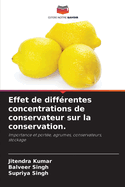 Effet de diff?rentes concentrations de conservateur sur la conservation.