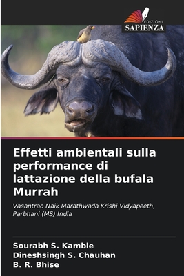 Effetti ambientali sulla performance di lattazione della bufala Murrah - Kamble, Sourabh S, and Chauhan, Dineshsingh S, and Bhise, B R