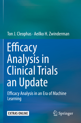 Efficacy Analysis in Clinical Trials an Update: Efficacy Analysis in an Era of Machine Learning - Cleophas, Ton J, and Zwinderman, Aeilko H