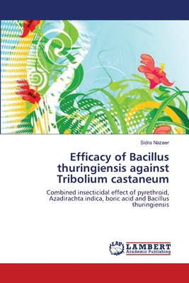 Efficacy of Bacillus thuringiensis against Tribolium castaneum - Nazeer, Sidra