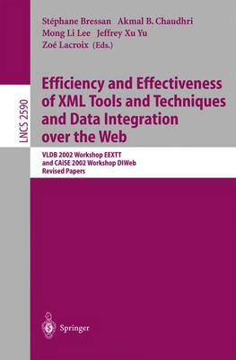 Efficiency and Effectiveness of XML Tools and Techniques and Data Integration Over the Web: Vldb 2002 Workshop Eextt and Caise 2002 Workshop Dtweb. Revised Papers - Bressan, Stphane (Editor), and Chaudhri, Akmal B (Editor), and Yu, Jeffrey Xu (Editor)