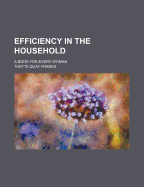 Efficiency in the Household: A Book for Every Woman